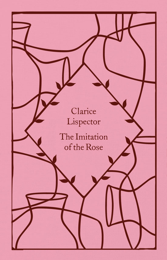 The Imitation of the Rose: Clarice Lispector