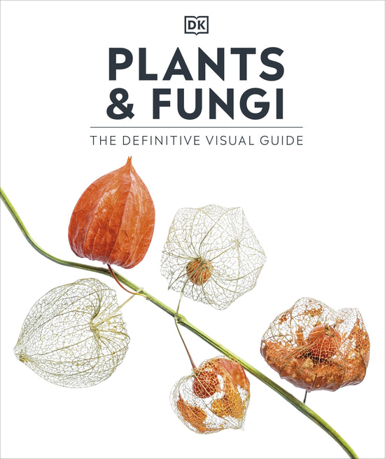 Definitive Visual Guide Plants & Fungi: DK
