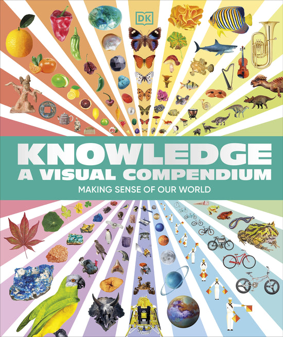 Knowledge A Visual Compendium DK