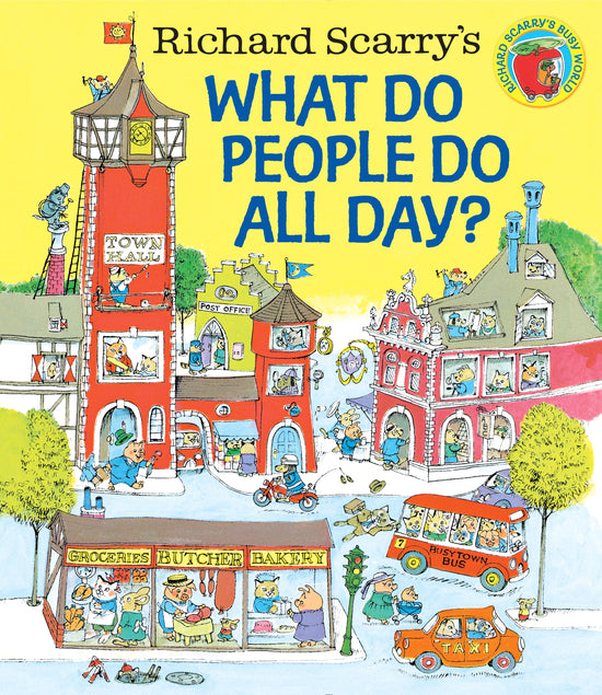Richard Scarrys What Do People Do All Day?