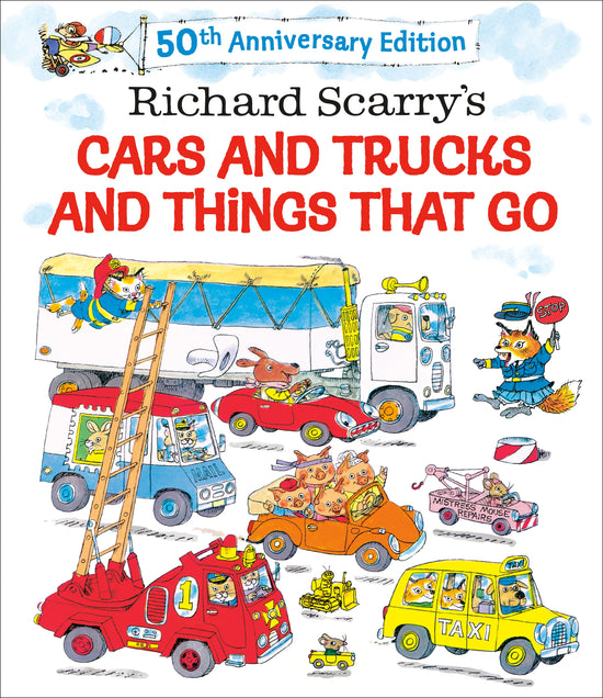50th Anniversary Cars and Trucks and Things That Go: Richard Scarry