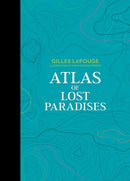 atlas-of-lost-paradises-gilles-lapouge
