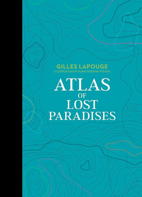 Atlas of Lost Paradises: Gilles Lapouge