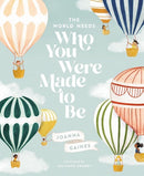 world-needs-who-you-were-made-to-be
