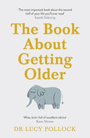 The Book About Getting Older: Dr Lucy Pollock