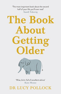 The Book About Getting Older: Dr Lucy Pollock