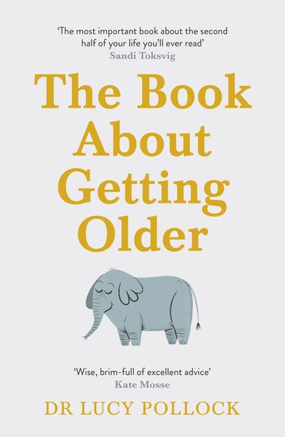The Book About Getting Older: Dr Lucy Pollock