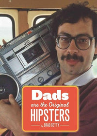 dads-are-the-original-hipsters-brad-getty