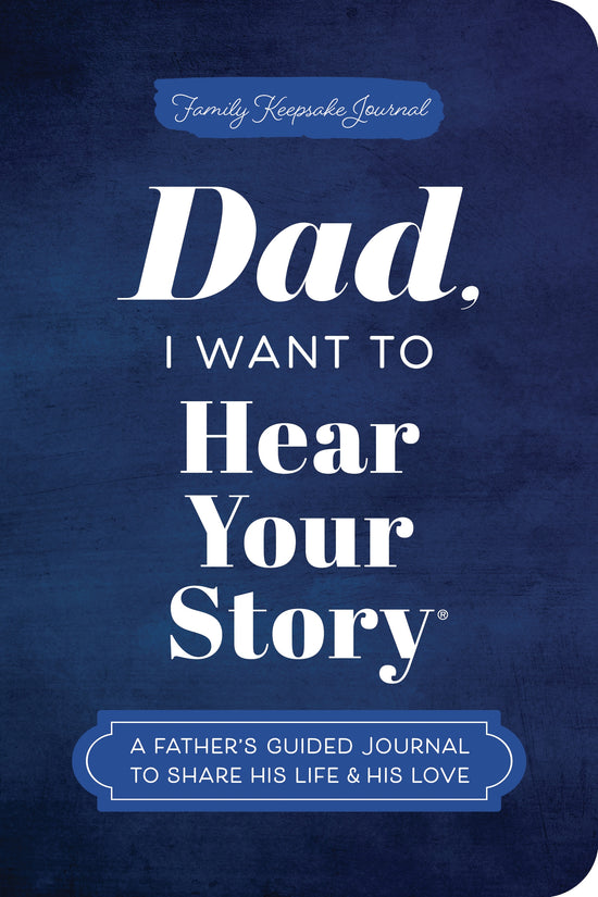Dad; I Want to Hear Your Story
