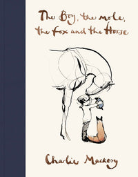 The Boy the Mole the Fox and the Horse: Charlie Mackesy