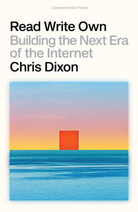 read-write-own-building-the-next-era-of-the-internet-chris-dixon