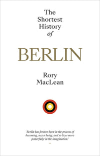 The Shortest History of Berlin