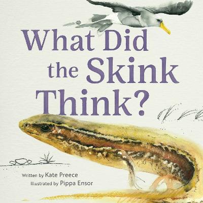 What Did the Skink Think? – Kate Preece