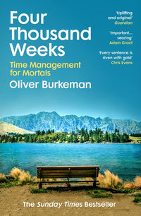 Four Thousand Weeks: Oliver Burkeman