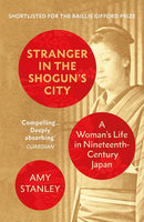 Stranger in the Shoguns City: Amy Stanley