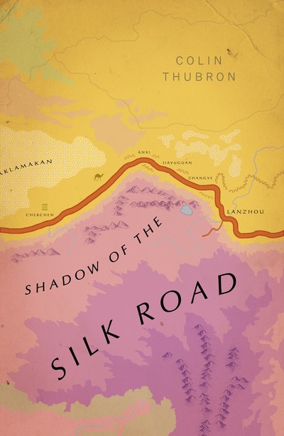 Shadow of the Silk Road: Colin Thurbron