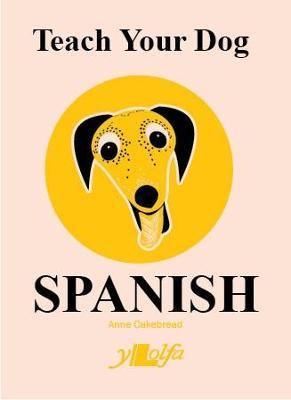 Teach Your Dog Spanish: Anne Cakebread