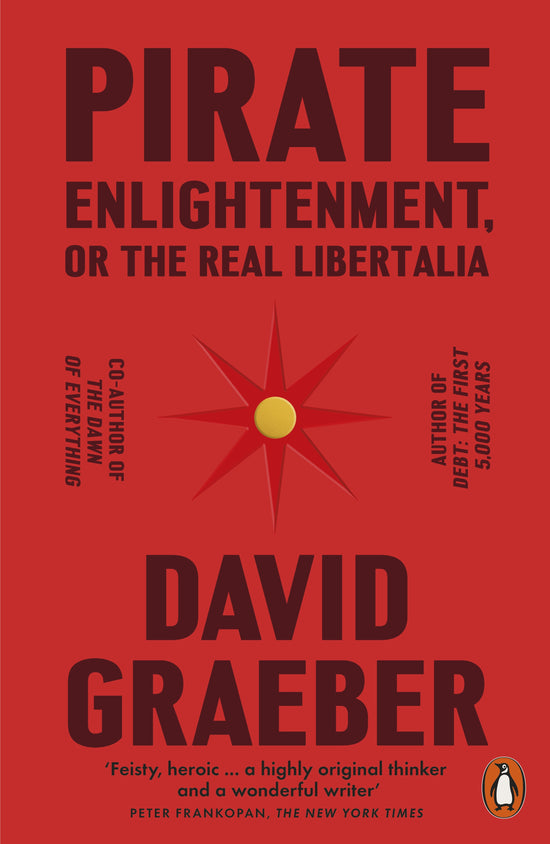 Pirate Enlightenment or the Real Libertalia: David Graeber