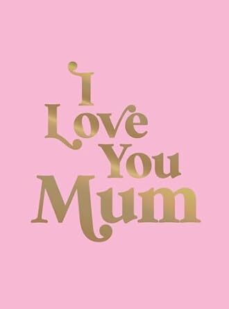 I Love You Mum