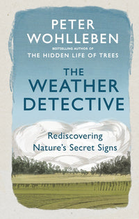 The Weather Detective: Peter Wohlleben