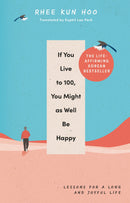 if-you-live-to-100-you-might-as-well-be-happy