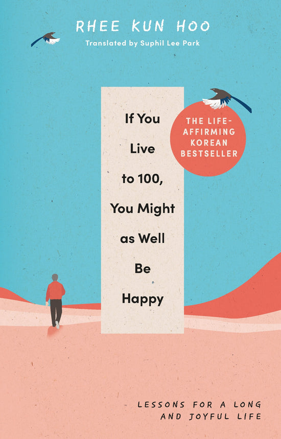 If You Live to 100 You Might as Well Be Happy