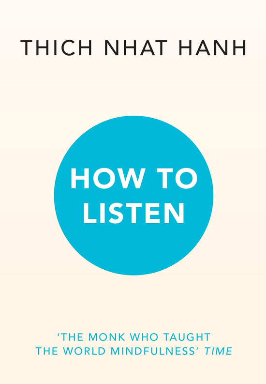 How to Listen: Thich Nhat Hanh