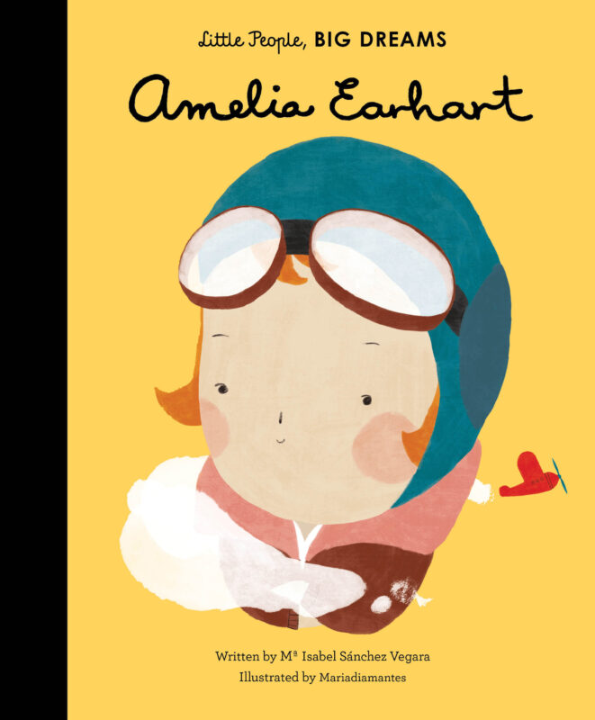 My First Little People Big Dreams: Amelia Earhart
