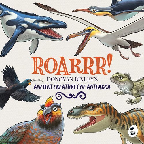 Roarrr! Donovan Bixley's Ancient Creatures of Aotearoa