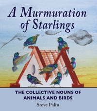 A Murmuration of Starlings: The Collective Nouns of Animals & Birds
