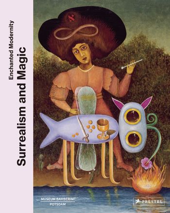Surrealism and Magic: From Max Ernst to Leonora Carrington