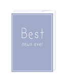 Best News ever Greeting Cards