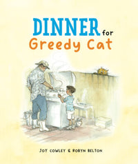 Dinner for Greedy Cat by Joy Cowley, illustrated by Robyn Belton