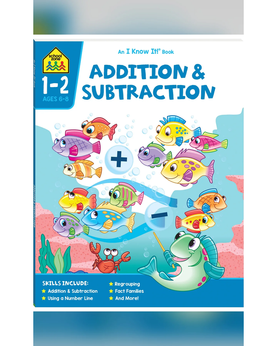 School Zone I Know It! Addition & Subtraction Workbook