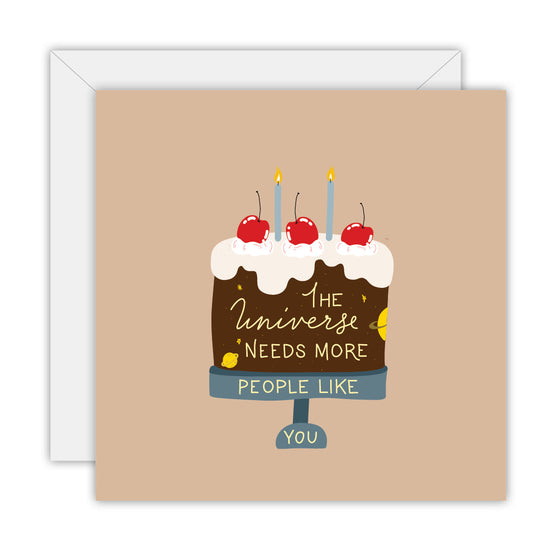 The Universe Needs More People Like You Greeting Card