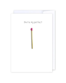 Youre my perfect match Greeting Cards