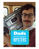 Dads Are the Original Hipsters by Brad Getty