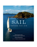 Fifty Places to Sail Before You Die by Chris Santella