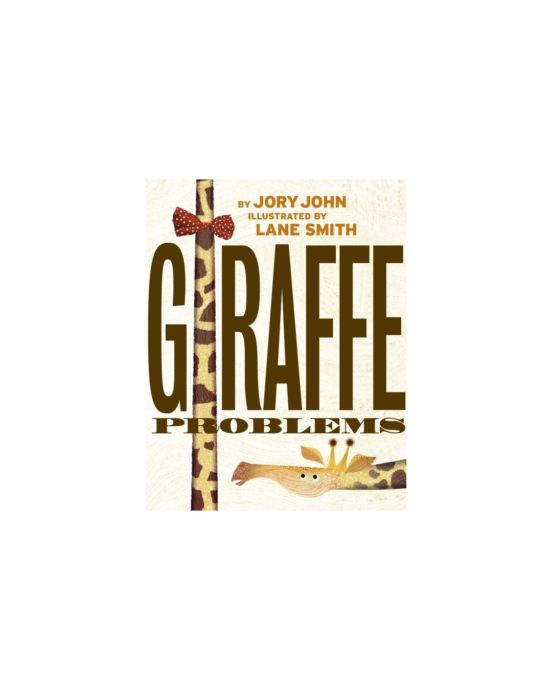 GIRAFFE PROBLEMS by Jory John