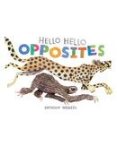 Hello Hello Opposites by Brendan Wenzel