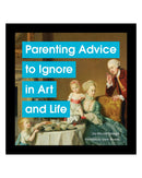 Parenting Advice to Ignore in Art and Life by Nicole Tersigni