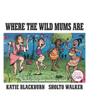 Where the Wild Mums Are by Katie Blackburn