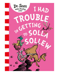 Dr Seuss I Had Trouble in Getting to Solla Sollew