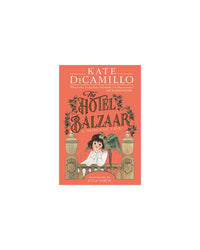 The Hotel Balzaar by Kate DiCamillo