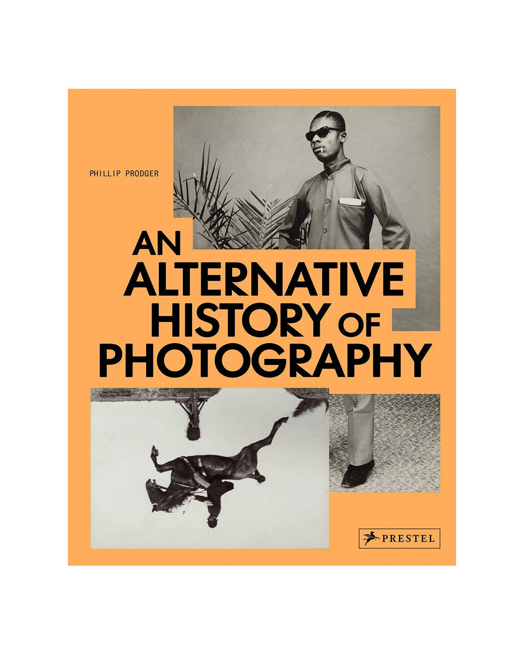 An Alternative History Of Photography by Phillip Prodger