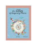 An Atlas of Imaginary Places by Mia Cassany