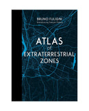 Atlas of Extraterrestrial Zones by Bruno Fuligni