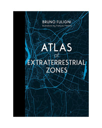 Atlas of Extraterrestrial Zones by Bruno Fuligni