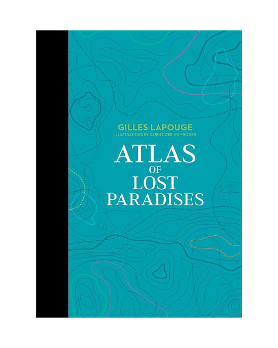 Atlas of Lost Paradises: Gilles Lapouge
