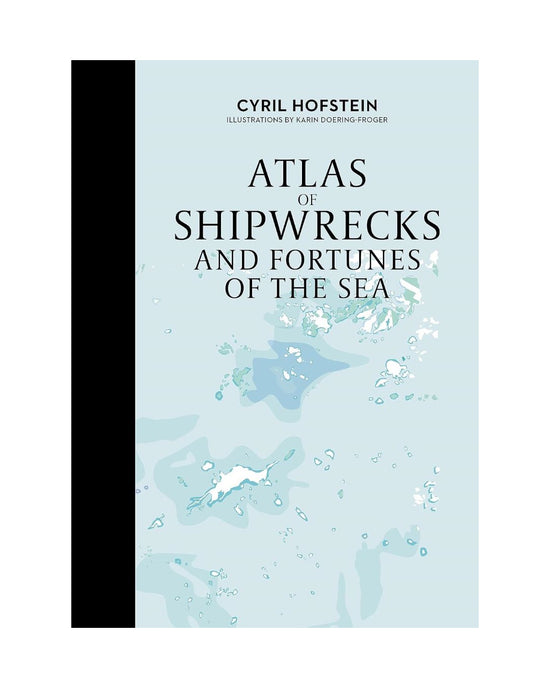 Atlas of Shipwrecks and Fortunes of the Sea: Cyril Hofstein